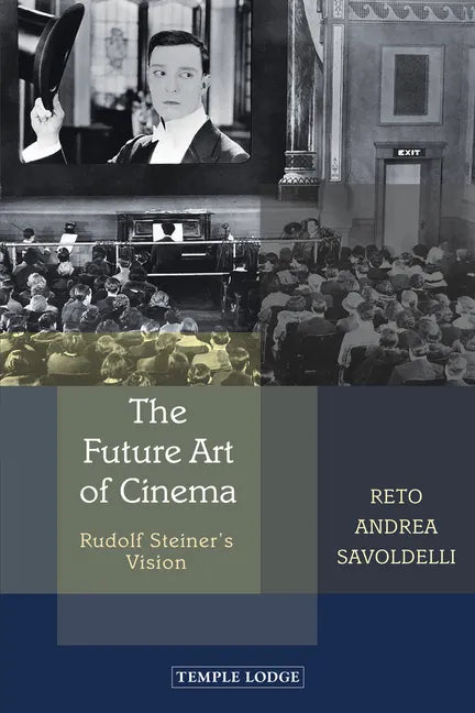 The Future Art of Cinema: Rudolf Steiner's Vision - Paperback