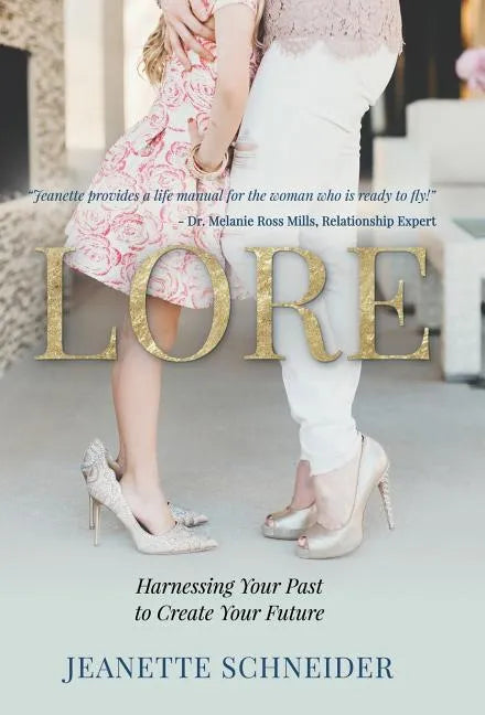 Lore: Harnessing Your Past to Create Your Future - Hardcover