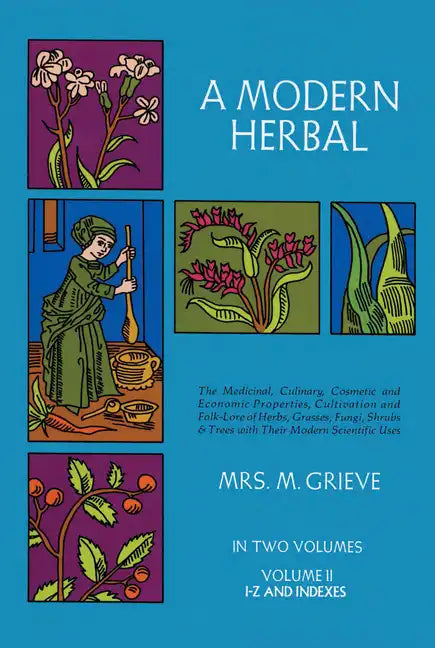 A Modern Herbal, Volume 2: The Medicinal, Culinary, Cosmetic and Economic Properties, Cultivation and Folk-Lore of Herbs, Grasses, Fungi Shrubs & Tree - Paperback