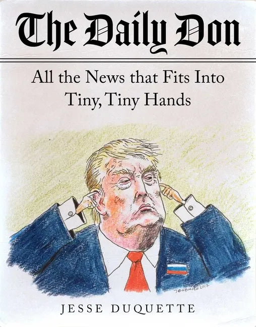 The Daily Don: All the News That Fits Into Tiny, Tiny Hands - Paperback