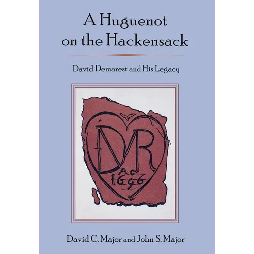 A Huguenot on the Hackensack: David Demarest and His Legacy - Hardcover