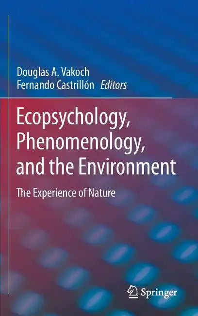 Ecopsychology, Phenomenology, and the Environment: The Experience of Nature - Hardcover