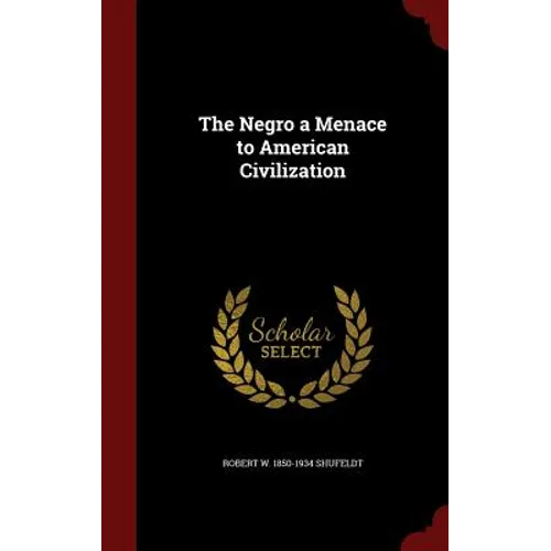 The Negro a Menace to American Civilization - Hardcover