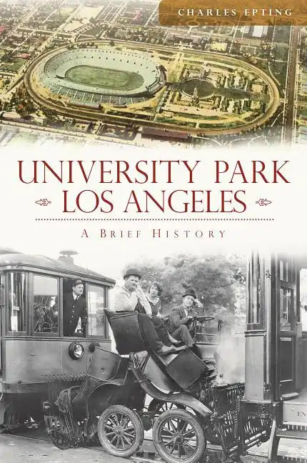 University Park, Los Angeles:: A Brief History - Paperback