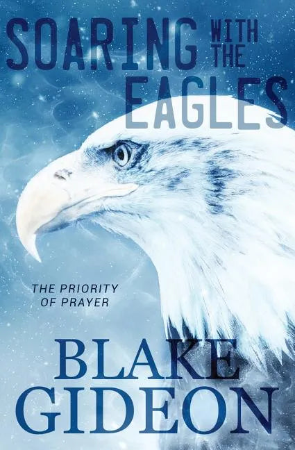 Soaring with the Eagles: The Priority of Prayer - Paperback