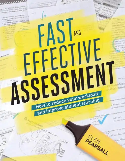 Fast and Effective Assessment: How to Reduce Your Workload and Improve Student Learning - Paperback