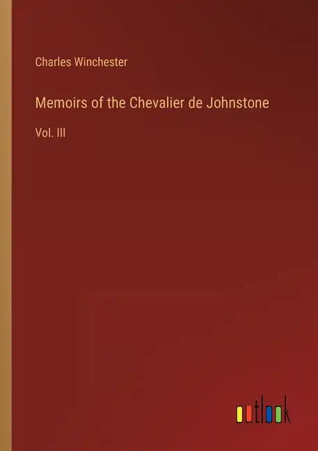 Memoirs of the Chevalier de Johnstone: Vol. III - Paperback