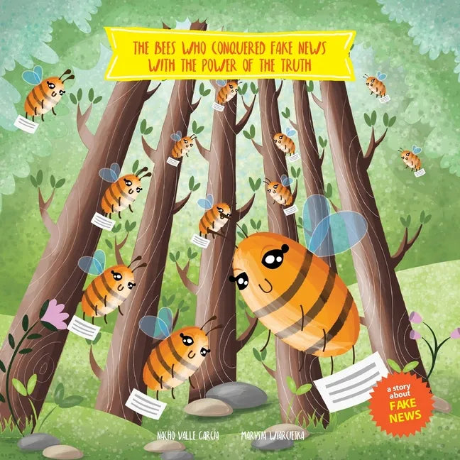 The Bees Who Conquered Fake News with the Power of the Truth: A story to help children understand the damage that fake news can do - Paperback