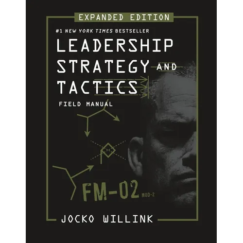 Leadership Strategy and Tactics: Field Manual Expanded Edition - Hardcover