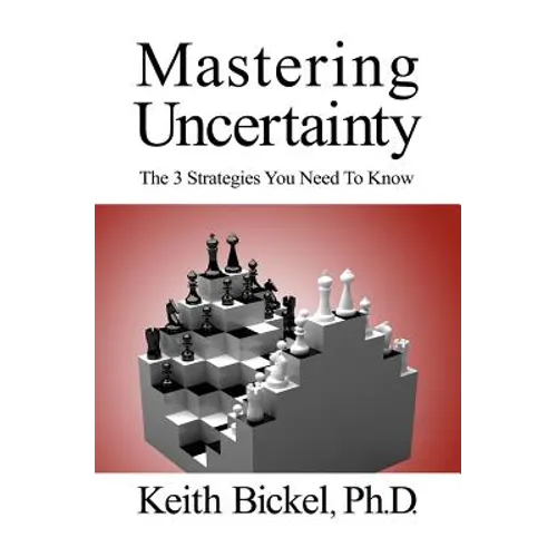 Mastering Uncertainty: The 3 Strategies You Need To Know - Paperback