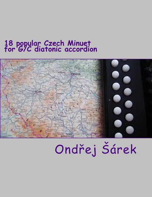 18 popular Czech Minuet for G/C diatonic accordion - Paperback