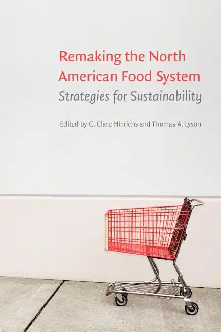 Remaking the North American Food System: Strategies for Sustainability - Paperback