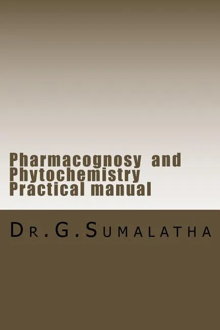 Pharmacognosy and Phytochemistry Practical manual - Paperback