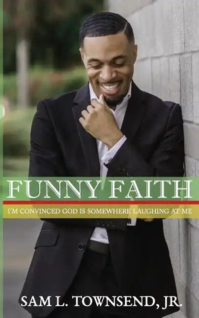 Funny Faith: I'm Convinced God Is Somewhere Laughing at Me - Paperback