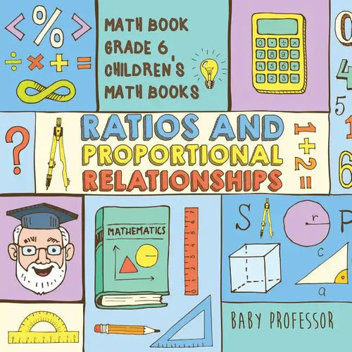 Ratios and Proportional Relationships - Math Book Grade 6 Children's Math Books - Paperback
