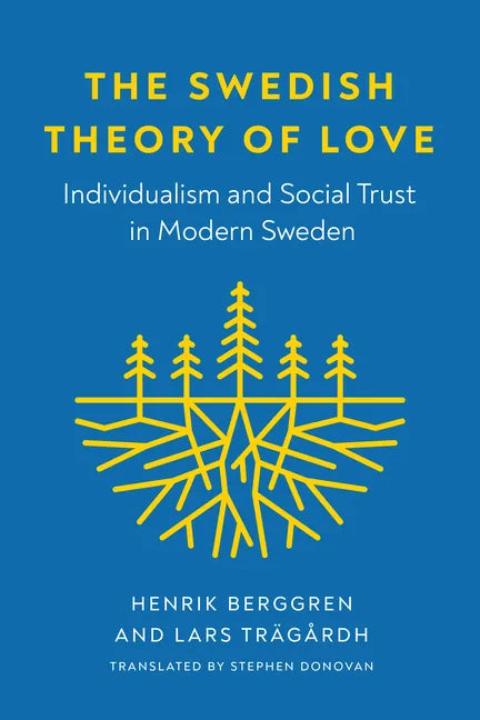 The Swedish Theory of Love: Individualism and Social Trust in Modern Sweden - Paperback