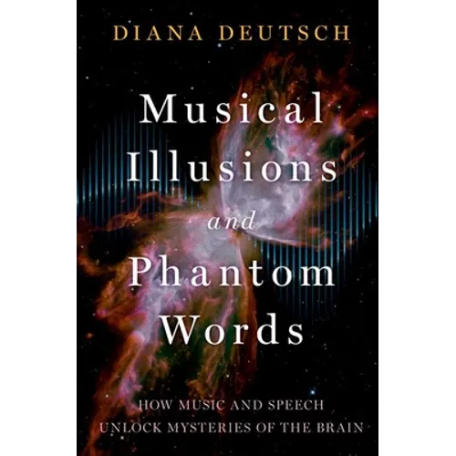 Musical Illusions and Phantom Words: How Music and Speech Unlock Mysteries of the Brain - Paperback