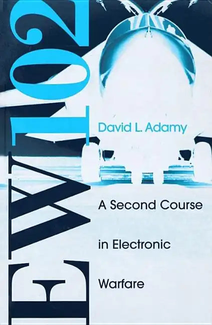 EW 102: A Second Course in Electronic Warfare - Hardcover