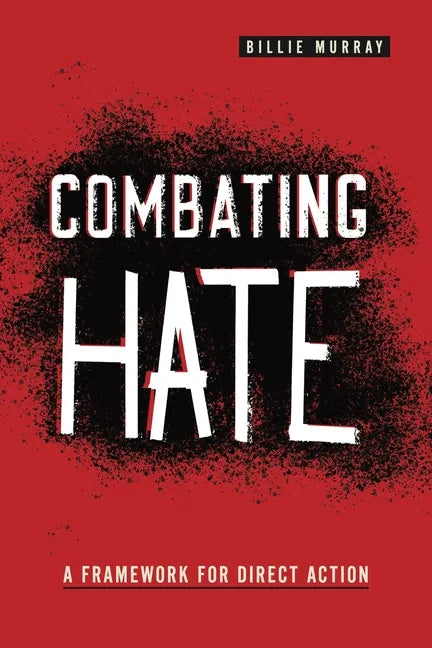 Combating Hate: A Framework for Direct Action - Hardcover