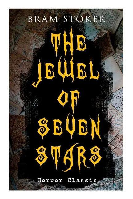 THE JEWEL OF SEVEN STARS (Horror Classic): Thrilling Tale of a Weird Scientist's Attempt to Revive an Ancient Egyptian Mummy - Paperback