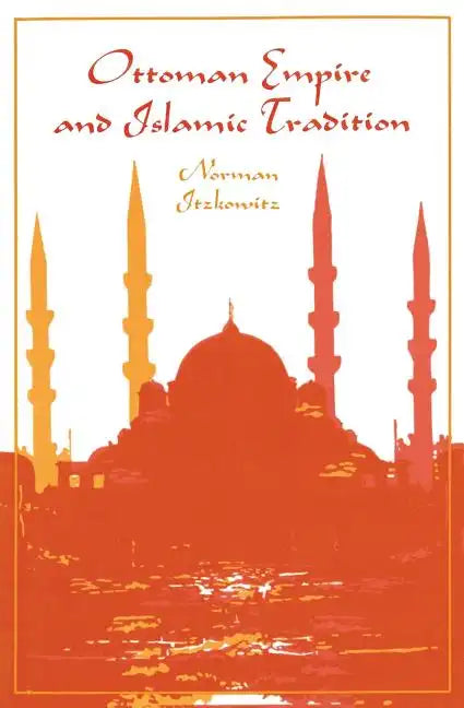 Ottoman Empire and Islamic Tradition - Paperback