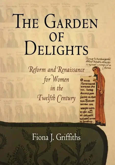 The Garden of Delights: Reform and Renaissance for Women in the Twelfth Century - Hardcover