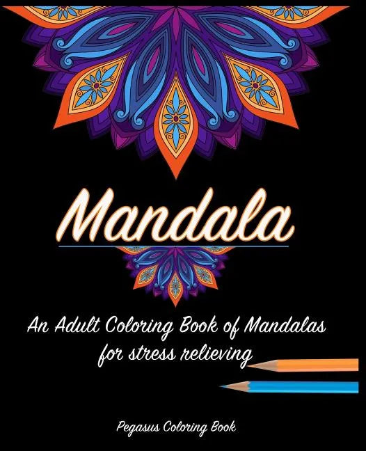 Adult Coloring Books: Mandala for a stress relieving experience - Paperback