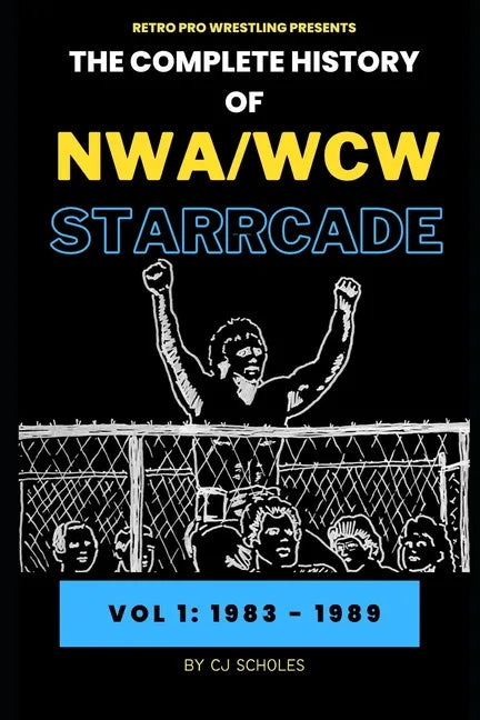 The Complete History of NWA/WCW Starrcade: Vol 1: 1983 - 1989 - Paperback