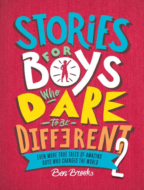 Stories for Boys Who Dare to Be Different 2: Even More True Tales of Amazing Boys Who Changed the World - Hardcover