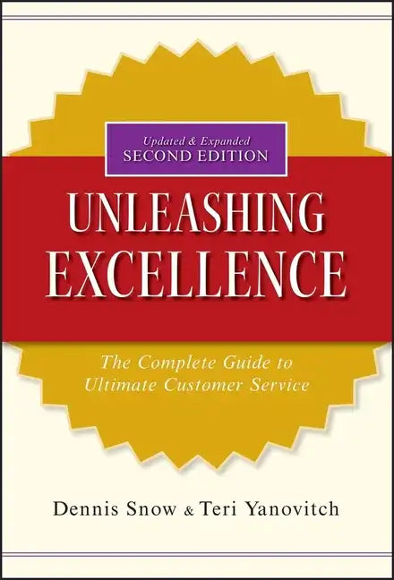 Unleashing Excellence: The Complete Guide to Ultimate Customer Service - Hardcover