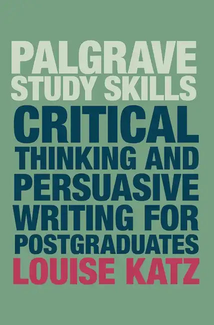 Critical Thinking and Persuasive Writing for Postgraduates - Paperback