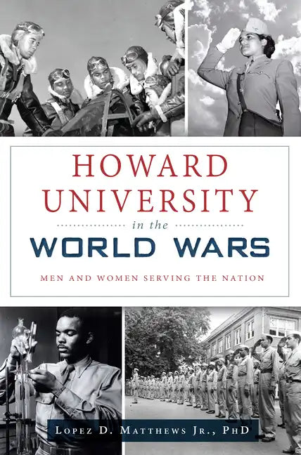 Howard University in the World Wars: Men and Women Serving the Nation - Paperback