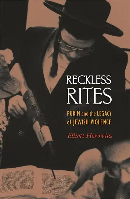 Reckless Rites: Purim and the Legacy of Jewish Violence - Paperback