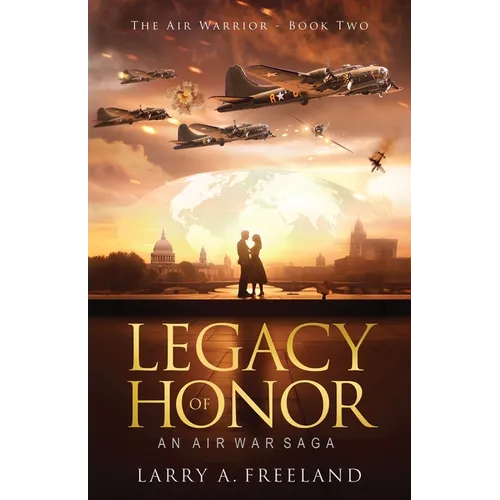 Legacy of Honor: The Air Warrior - An Air War Saga - Paperback
