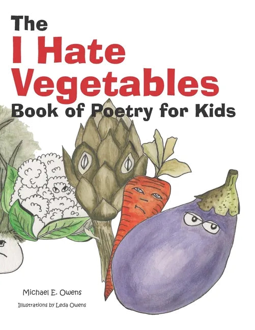 The I Hate Vegetables Book of Poetry for Kids - Paperback
