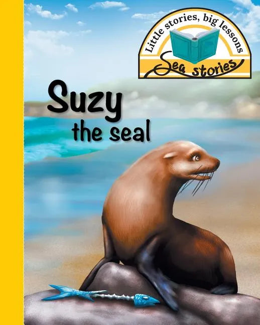 Suzy the seal: Little stories, big lessons - Paperback