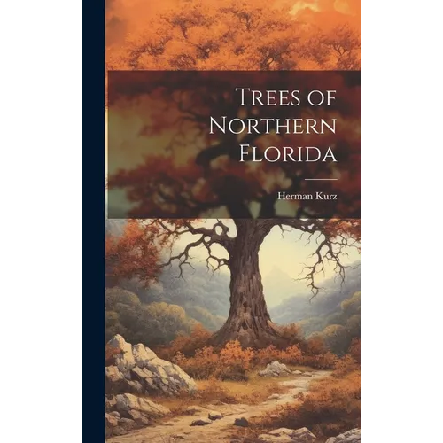 Trees of Northern Florida - Hardcover