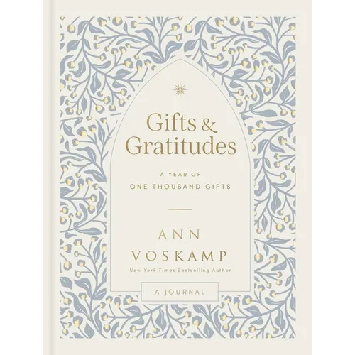 Gifts and Gratitudes: A Year of One Thousand Gifts (a Guided Journal) - Hardcover