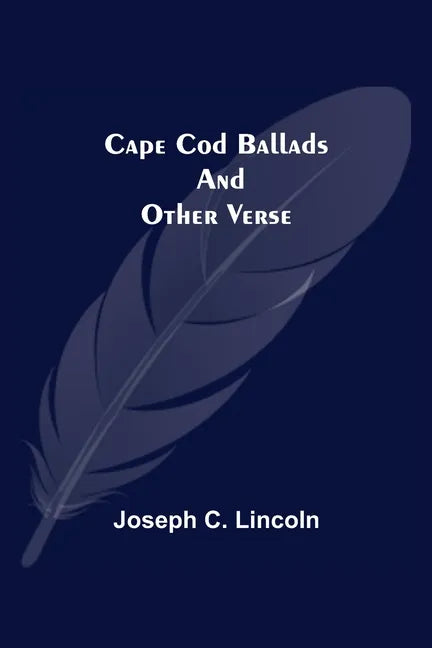 Cape Cod Ballads, and Other Verse - Paperback