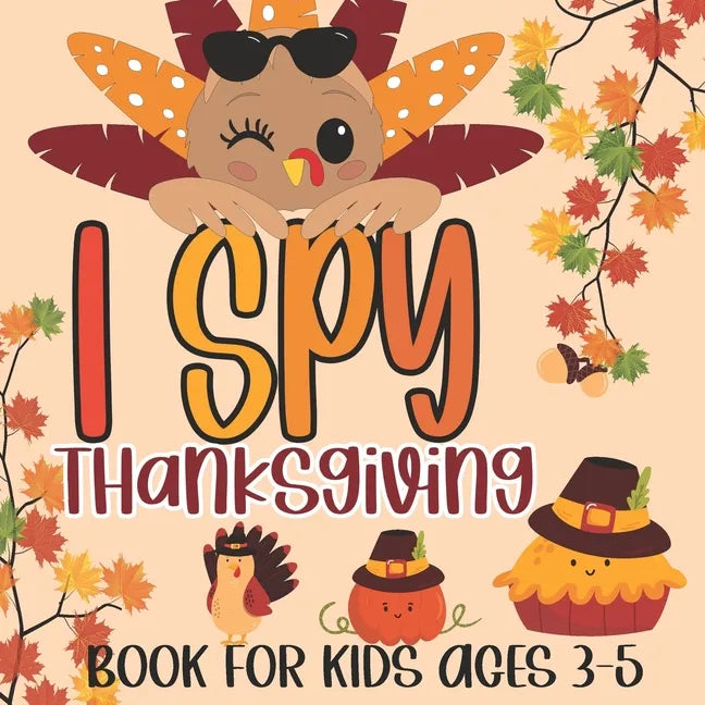 I Spy Thanksgiving Book for Kids Ages 3-5: A Fun Learning Picture Puzzle Book, Activity Guessing Game for Kids, Toddlers and Preschoolers - Paperback