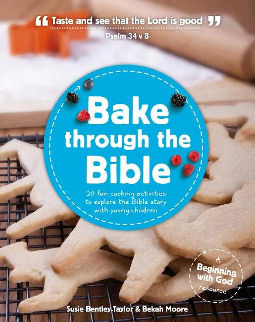 Bake Through the Bible: 20 Cooking Activities to Explore Bible Truths with Your Child - Paperback