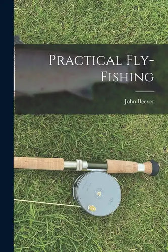 Practical Fly-Fishing - Paperback