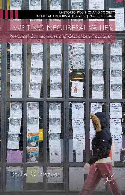 Writing Neoliberal Values: Rhetoric Connectivities and Globalised Capitalism - Hardcover