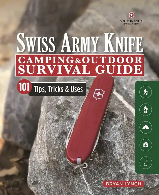 Victorinox Swiss Army Knife Camping & Outdoor Survival Guide: 101 Tips, Tricks & Uses - Paperback