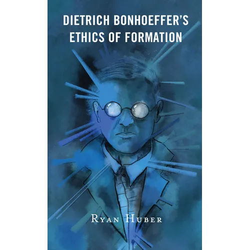 Dietrich Bonhoeffer's Ethics of Formation - Paperback