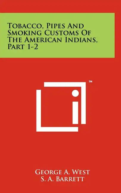 Tobacco, Pipes And Smoking Customs Of The American Indians, Part 1-2 - Hardcover