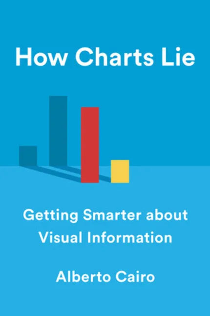 How Charts Lie: Getting Smarter about Visual Information - Hardcover