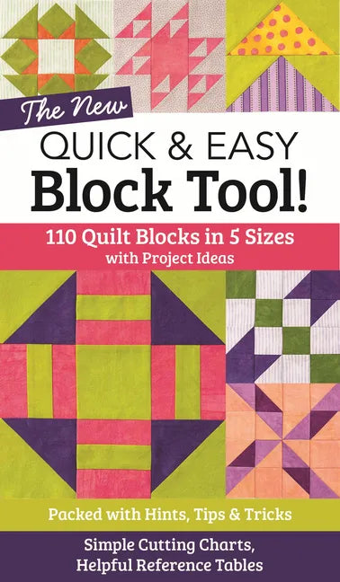 The New Quick & Easy Block Tool!: 110 Quilt Blocks in 5 Sizes with Project Ideas - Packed with Hints, Tips & Tricks - Simple Cutting Charts & Helpful - Paperback