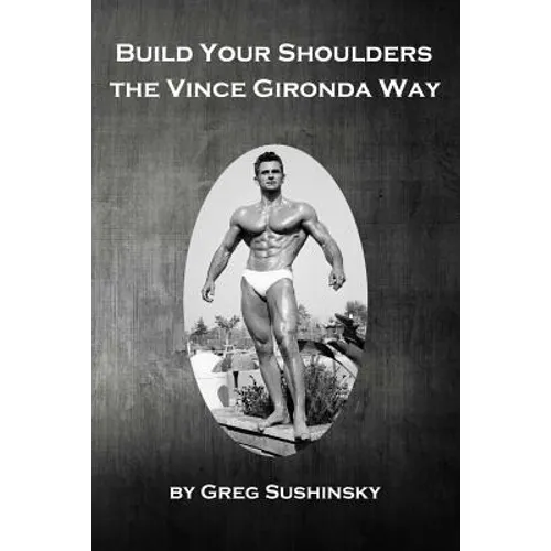 Build Your Shoulders The Vince Gironda Way - Paperback
