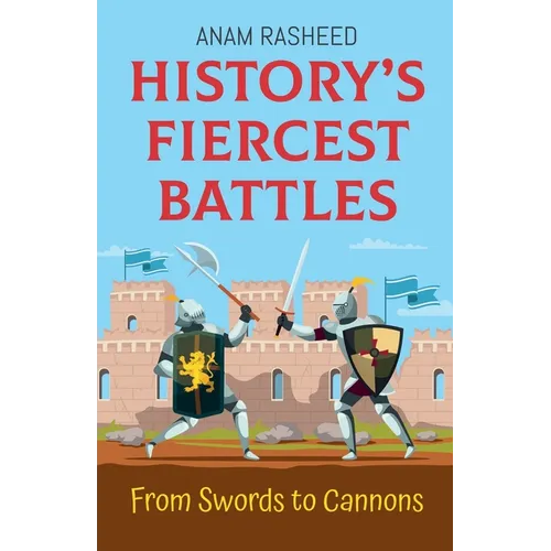History's Fiercest Battles: From Swords to Cannons - Paperback